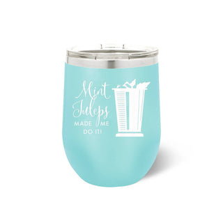 Mint Juleps Made Me Do It Teal Tumbler