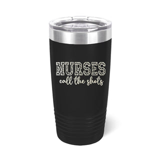 Nurses Call the Shots Black 20oz Tumbler