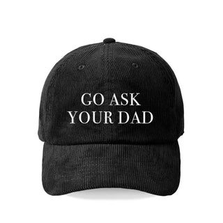 Go Ask Your Dad Corduroy Cap
