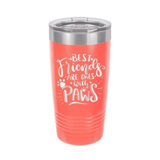 Best Friends Have Paws Tumbler
