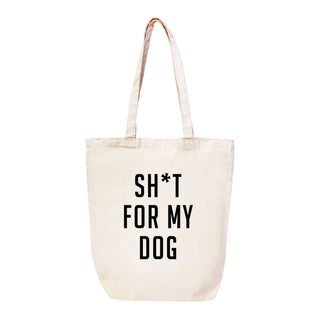 Sh*t For My Dog Canvas Tote