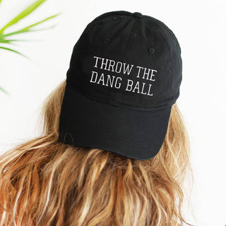 Throw The Dang Ball Cap