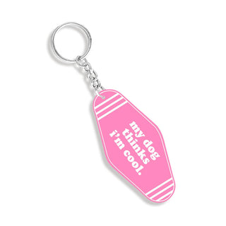 My Dog Thinks I'm Cool Keychain