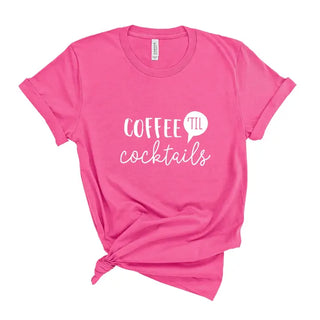 Coffee 'Til Cocktails Hot Pink T-Shirt #HPTS-PK-CTC
