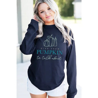 Give Them Pumpkin Long Sleeve Shirt #HPLS-BLKLG-TALK23