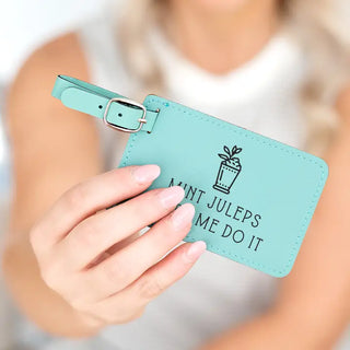 Mint Juleps Made Me Do It Teal Luggage Tag