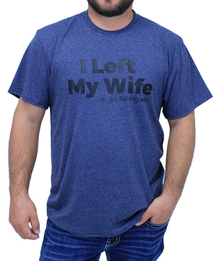 Left My Wife - Fishing T-Shirt #HPTS43-HNAVY-WIFEFISH
