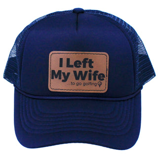 I Left My Wife to go Golfing Navy Cap #L197-NY-P102-LEFTGOLF