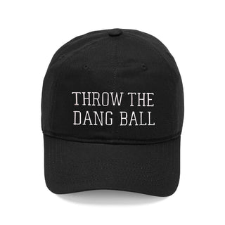 Throw The Dang Ball Cap