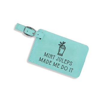 Mint Juleps Made Me Do It Teal Luggage Tag