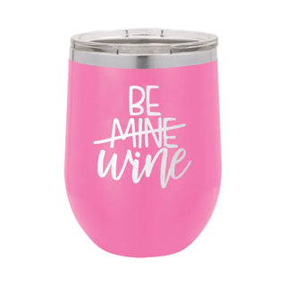 Be Mine Wine Tumbler #TWB12-MYWINE-PK