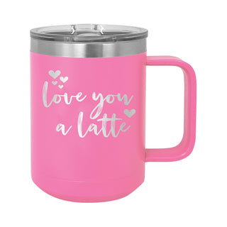 Love You a Latte Pink 15oz Insulated Coffee Mug