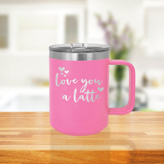 Love You a Latte Pink 15oz Insulated Coffee Mug