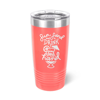 Sun Sand and Drink in my Hand 20oz. Insulated Tumbler